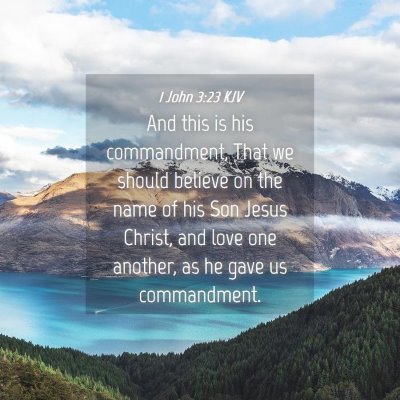 Picture 04 - 1 John 3:23 KJV - And this is his commandment, That we should - Bible Verse Picture