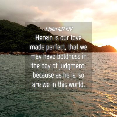 Picture 04 - 1 John 4:17 KJV - Herein is our love made perfect, that we may have - Bible Verse Picture