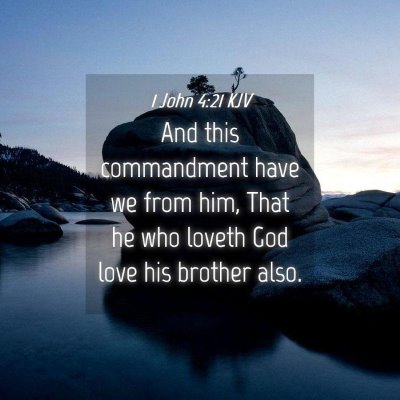 Picture 04 - 1 John 4:21 KJV - And this commandment have we from him, That he - Bible Verse Picture