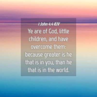 Picture 04 - 1 John 4:4 KJV - Ye are of God, little children, and have overcome - Bible Verse Picture