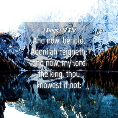 Picture 04 - 1 Kings 1:18 KJV - And now, behold, Adonijah reigneth; and now, my - Bible Verse Picture