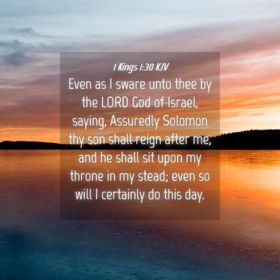 Picture 04 - 1 Kings 1:30 KJV - Even as I sware unto thee by the LORD God of - Bible Verse Picture