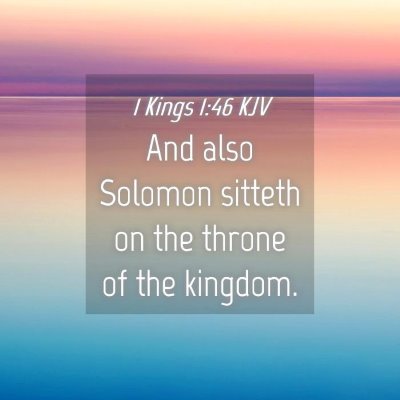 Picture 04 - 1 Kings 1:46 KJV - And also Solomon sitteth on the throne of the - Bible Verse Picture