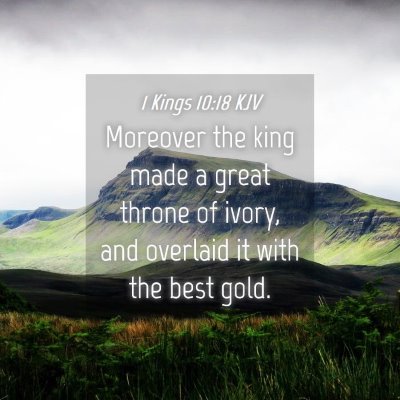 Picture 04 - 1 Kings 10:18 KJV - Moreover the king made a great throne of ivory, - Bible Verse Picture
