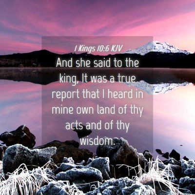 Picture 04 - 1 Kings 10:6 KJV - And she said to the king, It was a true report - Bible Verse Picture