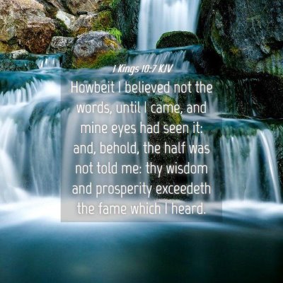 Picture 04 - 1 Kings 10:7 KJV - Howbeit I believed not the words, until I came, - Bible Verse Picture