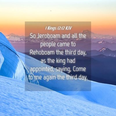 Picture 04 - 1 Kings 12:12 KJV - So Jeroboam and all the people came to Rehoboam - Bible Verse Picture