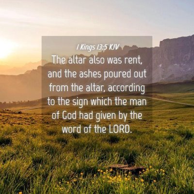 Picture 04 - 1 Kings 13:5 KJV - The altar also was rent, and the ashes poured out - Bible Verse Picture