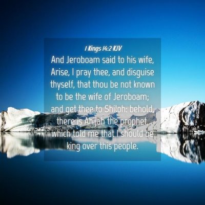 Picture 04 - 1 Kings 14:2 KJV - And Jeroboam said to his wife, Arise, I pray - Bible Verse Picture