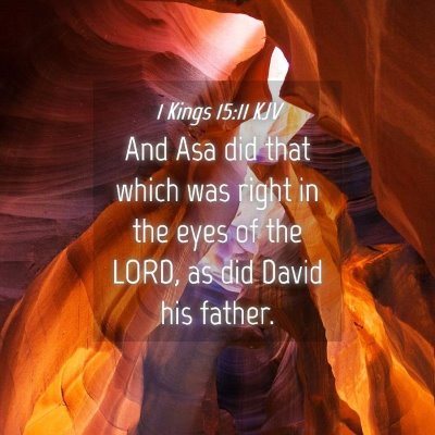 Picture 04 - 1 Kings 15:11 KJV - And Asa did that which was right in the eyes of - Bible Verse Picture