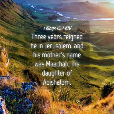 Picture 04 - 1 Kings 15:2 KJV - Three years reigned he in Jerusalem. and his - Bible Verse Picture
