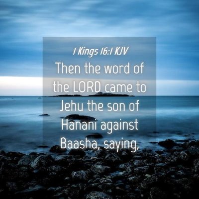 Picture 04 - 1 Kings 16:1 KJV - Then the word of the LORD came to Jehu the son of - Bible Verse Picture