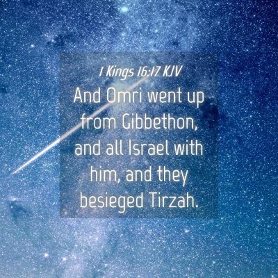 Picture 04 - 1 Kings 16:17 KJV - And Omri went up from Gibbethon, and all Israel - Bible Verse Picture
