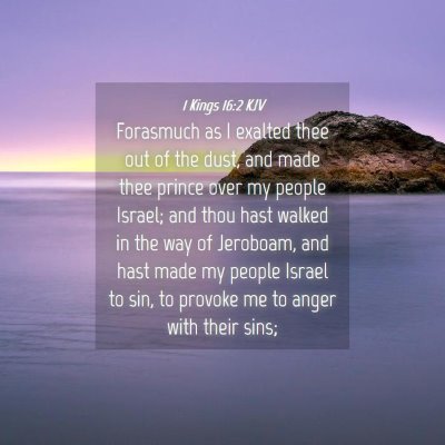 Picture 04 - 1 Kings 16:2 KJV - Forasmuch as I exalted thee out of the dust, and - Bible Verse Picture