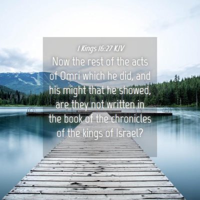 Picture 04 - 1 Kings 16:27 KJV - Now the rest of the acts of Omri which he did, - Bible Verse Picture