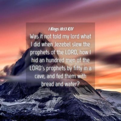 Picture 04 - 1 Kings 18:13 KJV - Was it not told my lord what I did when Jezebel - Bible Verse Picture