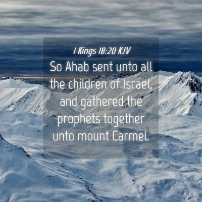 Picture 04 - 1 Kings 18:20 KJV - So Ahab sent unto all the children of Israel, and - Bible Verse Picture