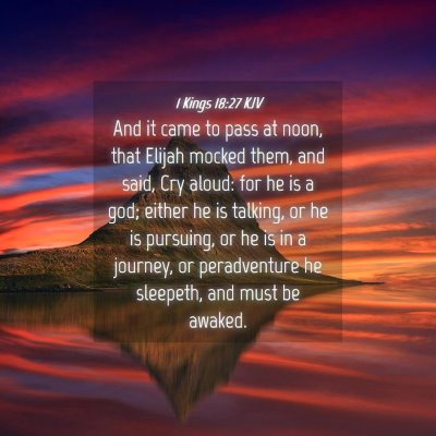 Picture 04 - 1 Kings 18:27 KJV - And it came to pass at noon, that Elijah mocked - Bible Verse Picture