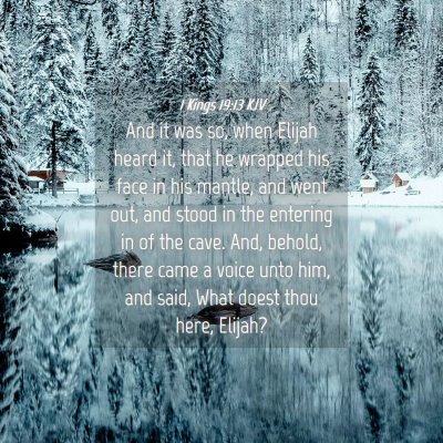 Picture 04 - 1 Kings 19:13 KJV - And it was so, when Elijah heard it, that he - Bible Verse Picture