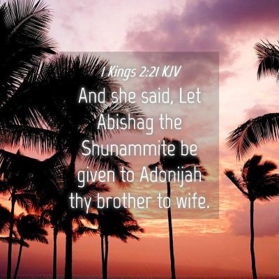 Picture 04 - 1 Kings 2:21 KJV - And she said, Let Abishag the Shunammite be given - Bible Verse Picture