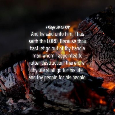 Picture 04 - 1 Kings 20:42 KJV - And he said unto him, Thus saith the LORD, - Bible Verse Picture