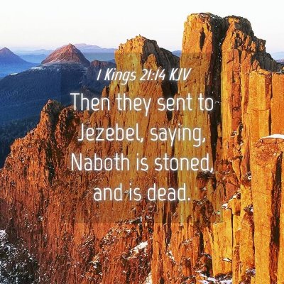 Picture 04 - 1 Kings 21:14 KJV - Then they sent to Jezebel, saying, Naboth is - Bible Verse Picture