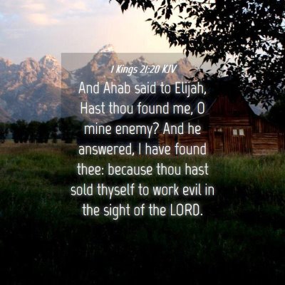 Picture 04 - 1 Kings 21:20 KJV - And Ahab said to Elijah, Hast thou found me, O - Bible Verse Picture
