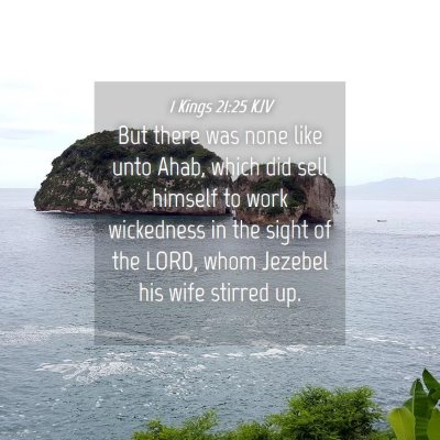 Picture 04 - 1 Kings 21:25 KJV - But there was none like unto Ahab, which did sell - Bible Verse Picture