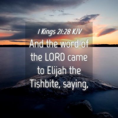 Picture 04 - 1 Kings 21:28 KJV - And the word of the LORD came to Elijah the - Bible Verse Picture