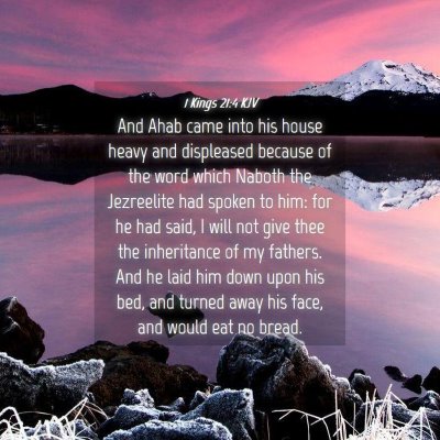 Picture 04 - 1 Kings 21:4 KJV - And Ahab came into his house heavy and displeased - Bible Verse Picture