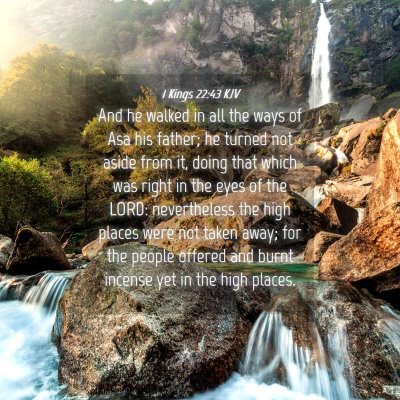 Picture 04 - 1 Kings 22:43 KJV - And he walked in all the ways of Asa his father; - Bible Verse Picture