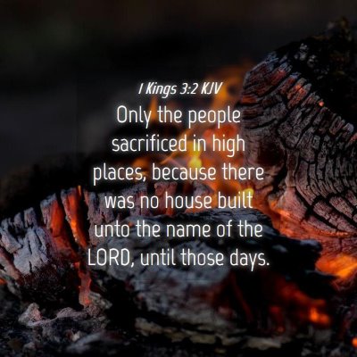 Picture 04 - 1 Kings 3:2 KJV - Only the people sacrificed in high places, - Bible Verse Picture