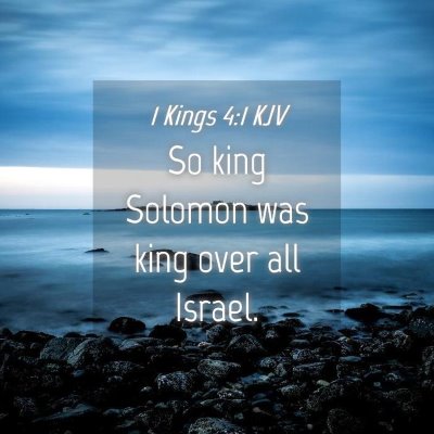 Picture 04 - 1 Kings 4:1 KJV - So king Solomon was king over all - Bible Verse Picture