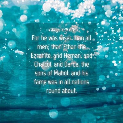 Picture 04 - 1 Kings 4:31 KJV - For he was wiser than all men; than Ethan the - Bible Verse Picture