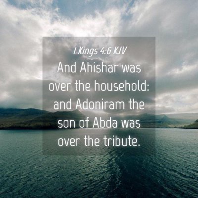 Picture 04 - 1 Kings 4:6 KJV - And Ahishar was over the household: and Adoniram - Bible Verse Picture