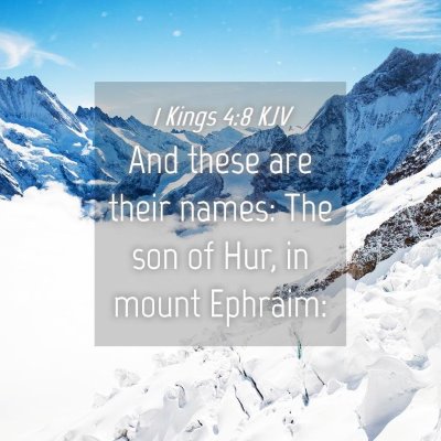 Picture 04 - 1 Kings 4:8 KJV - And these are their names: The son of Hur, in - Bible Verse Picture