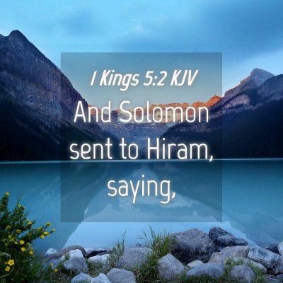 Picture 04 - 1 Kings 5:2 KJV - And Solomon sent to Hiram, - Bible Verse Picture