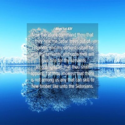 Picture 04 - 1 Kings 5:6 KJV - Now therefore command thou that they hew me cedar - Bible Verse Picture