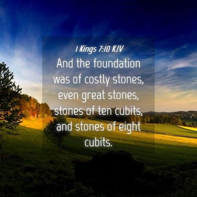 Picture 04 - 1 Kings 7:10 KJV - And the foundation was of costly stones, even - Bible Verse Picture