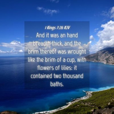 Picture 04 - 1 Kings 7:26 KJV - And it was an hand breadth thick, and the brim - Bible Verse Picture