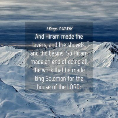Picture 04 - 1 Kings 7:40 KJV - And Hiram made the lavers, and the shovels, and - Bible Verse Picture