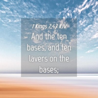 Picture 04 - 1 Kings 7:43 KJV - And the ten bases, and ten lavers on the - Bible Verse Picture