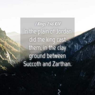 Picture 04 - 1 Kings 7:46 KJV - In the plain of Jordan did the king cast them, in - Bible Verse Picture