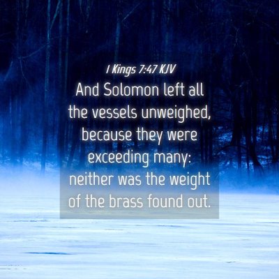 Picture 04 - 1 Kings 7:47 KJV - And Solomon left all the vessels unweighed, - Bible Verse Picture