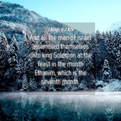 Picture 04 - 1 Kings 8:2 KJV - And all the men of Israel assembled themselves - Bible Verse Picture
