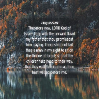 Picture 04 - 1 Kings 8:25 KJV - Therefore now, LORD God of Israel, keep with thy - Bible Verse Picture