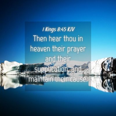 Picture 04 - 1 Kings 8:45 KJV - Then hear thou in heaven their prayer and their - Bible Verse Picture