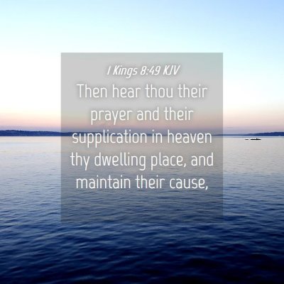 Picture 04 - 1 Kings 8:49 KJV - Then hear thou their prayer and their - Bible Verse Picture