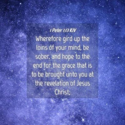Picture 04 - 1 Peter 1:13 KJV - Wherefore gird up the loins of your mind, be - Bible Verse Picture