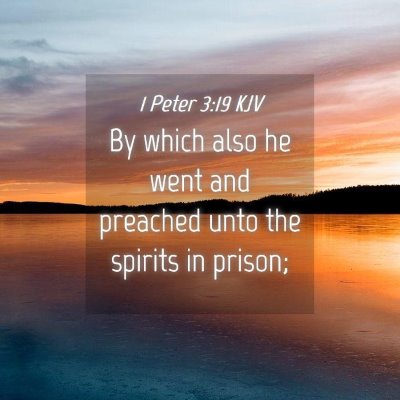 Picture 04 - 1 Peter 3:19 KJV - By which also he went and preached unto the - Bible Verse Picture